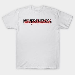 Nevertheless, she persisted - feminism T-Shirt